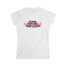 Load image into Gallery viewer, &quot;Some Heroes Wear Scrubs&quot; Women&#39;s Tee
