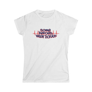 "Some Heroes Wear Scrubs" Women's Tee